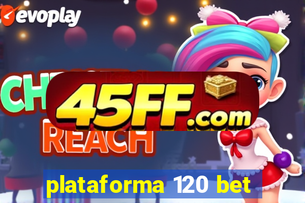 plataforma 120 bet
